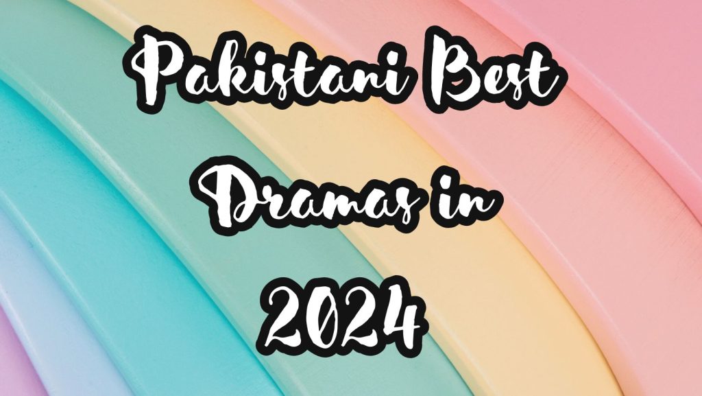 Pakistani Best Dramas in 2025